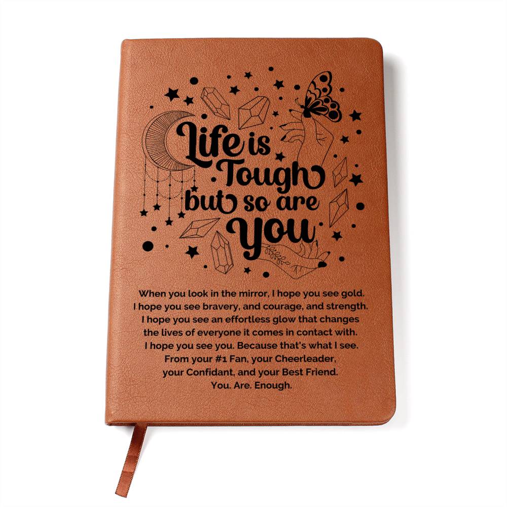 Life is Tough but so are You Journal