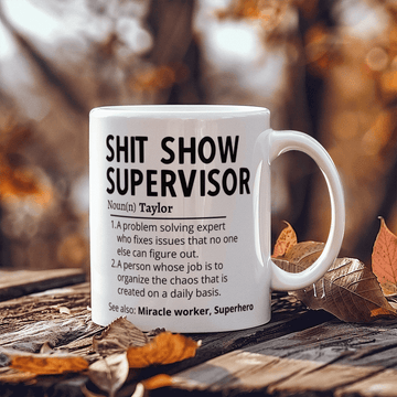 Personalized Name Sh*t Show Supervisor Mug